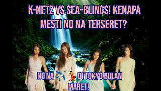 Download lagu K-NETZ vs SEABLINGS! KENAPA MESTI NO NA YANG TERSERET? NO NA TAMPIL DI TOKYO BULAN MARET! mp3