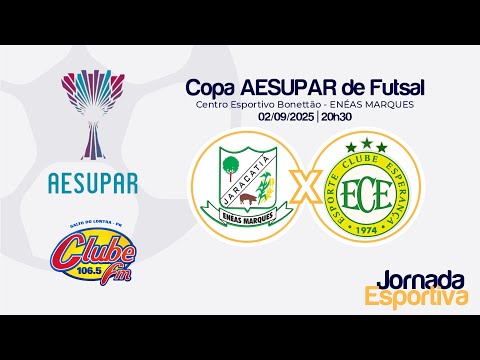 AO VIVO - COPA AESUPAR DE FUTSAL 2025 - ENÉAS MARQUES X ESPERANÇA