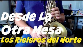 Desde La Otra Mesa Los Rieleros del Norte Saxofon