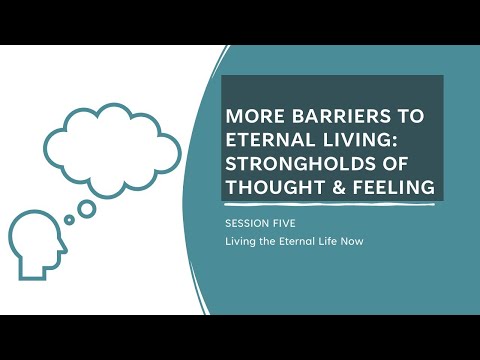 Dallas Willard - Living the Eternal Life Now 5: More Barriers: Strongholds of Thought & Feeling