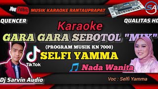 Download lagu SELFI YAMMA - GARA GARA SEBOTOL REMIX KARAOKE NADA WANITA | VIRAL TIKTOK | PROGRAM MUSIK KN7000 mp3
