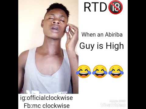 When an Abiriba guy is high
