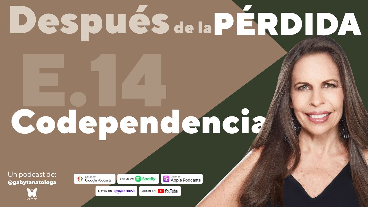 Codependencia || Podcast || Gaby Tanatóloga || episodio 14
