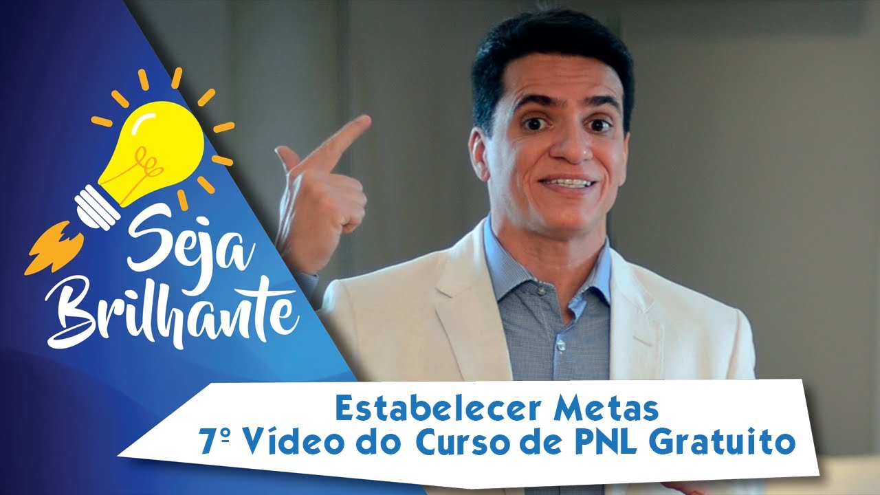 Estabelecer metas - 7º Vídeo do Curso de PNL Grátis