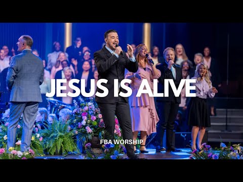 Jesus is Alive | FBA Worship