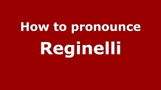 How to pronounce Reginelli