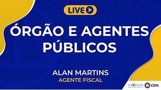 Órgão e Agentes Públicos | Prof. Alan Martins