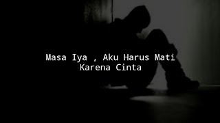 Download lagu Masa Iya, Aku Harus Mati Karena Cinta - Kata kata sedih tentang pahitnya cinta mp3 Download lagu Masa Iya, Aku Harus Mati Karena Cinta - Kata kata sedih tentang pahitnya cinta mp3