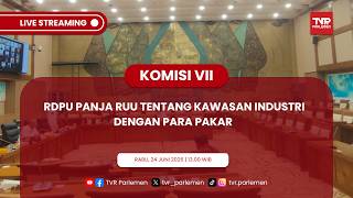 KOMISI VII DPR RI RDP PANJA TENTANG KAWASAN INDUSTRI DENGAN PARA PAKAR