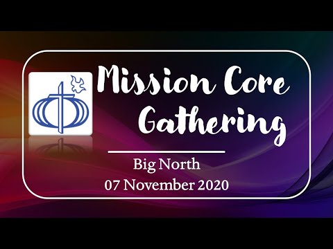 Nov. 7, 2020 Big North Mission Core