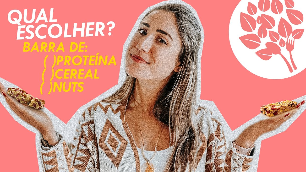 QUAL ESCOLHER: BARRA DE PROTEÍNA, CEREAL OU NUTS? | Nutri Ana Luísa Ott