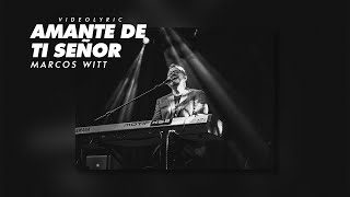 Marcos Witt - Amante De Ti Señor (Videolyric)