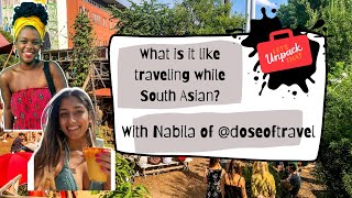 Traveling while south asian | south asian travel tips and experiences with nabila of doseoftravel