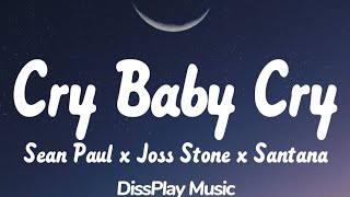 Sean Paul ft Joss Stone &amp; Santana - Cry Baby Cry (lyrics)