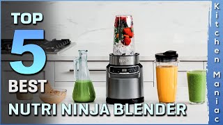 Top 5 Best Nutri Ninja Blenders Review 2025 | Technology for Smoothies, Ice & Frozen Fruits