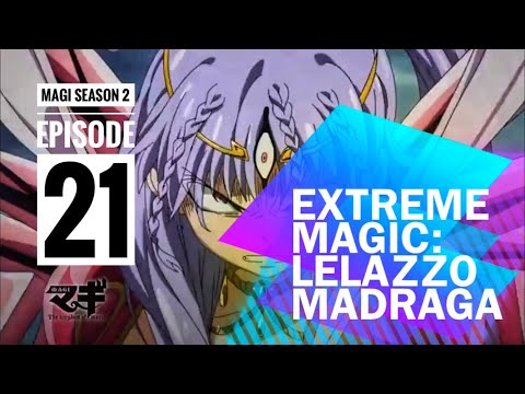 EXTREME MAGIC: Lelazzo Madraga (MAGI Season 2: Ep. 21)