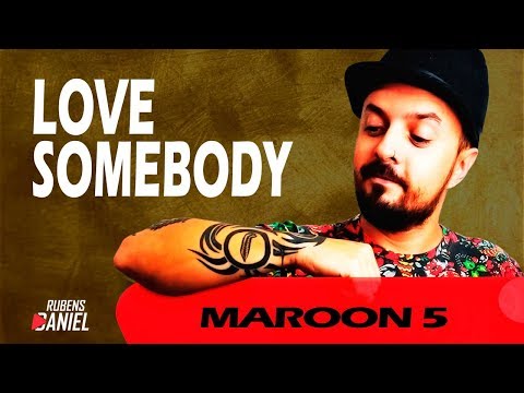 Love Somebody - Maroon 5 (Rubens Daniel Cover)