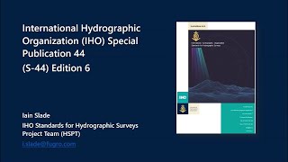 South West region online talk: S-44 IHO Standards for Hydrographic Surveys 6th Edition by Iain Slade