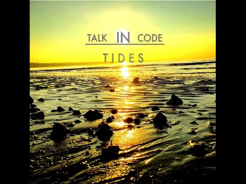 Tides - Talk In Code