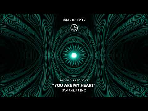 Mitch B. x Paolo Ci - You Are My Heart (Sam Philip Remix) (Official Audio - Video)