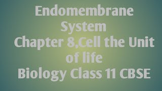 Endomembrane System ,Chapter8 Cell the unit of life,Class-11, Biology, CBSE