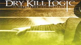 Dry Kill Logic - Kingdom Of The Blind