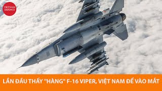 Lần đầu diện kiến vũ khí F-16 Viper, vẫn thích Việt Nam trên tay em này
