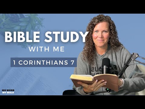 1 Corinthians 7 | What Does The Bible Say About Marriage And Singleness? [Bible Study WITH ME]