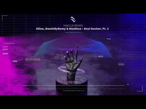 Ellise, DeathByRomy & Mothica - Soul Sucker, Pt. 2 (HwillX Remix)