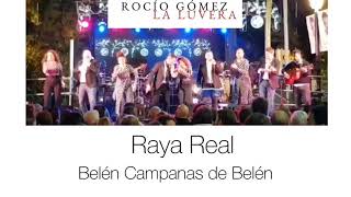 Rocío Gómez “La Luvera “ con Raya Real - villancico Belén Campanas de Belén