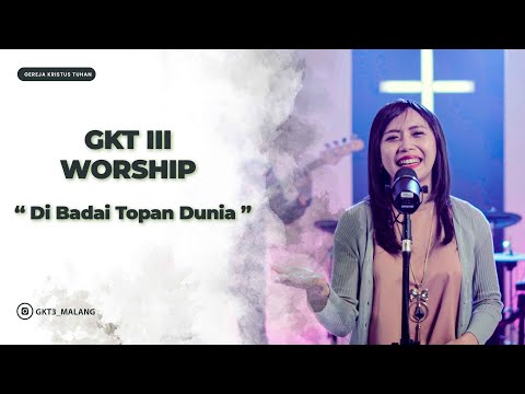 Di Badai Topan Dunia - GKT 3 Worship | Lagu Rohani Kristen