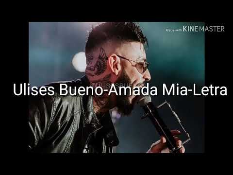 Ulises Bueno-Amada Mia-Letra
