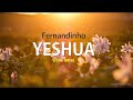 YESHUA Fernandinho Com Letra