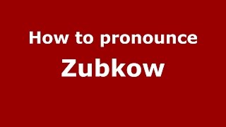 How to pronounce Zubkow