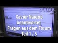 Xavier Naidoo - Forumsfragen - Teil 1/5 