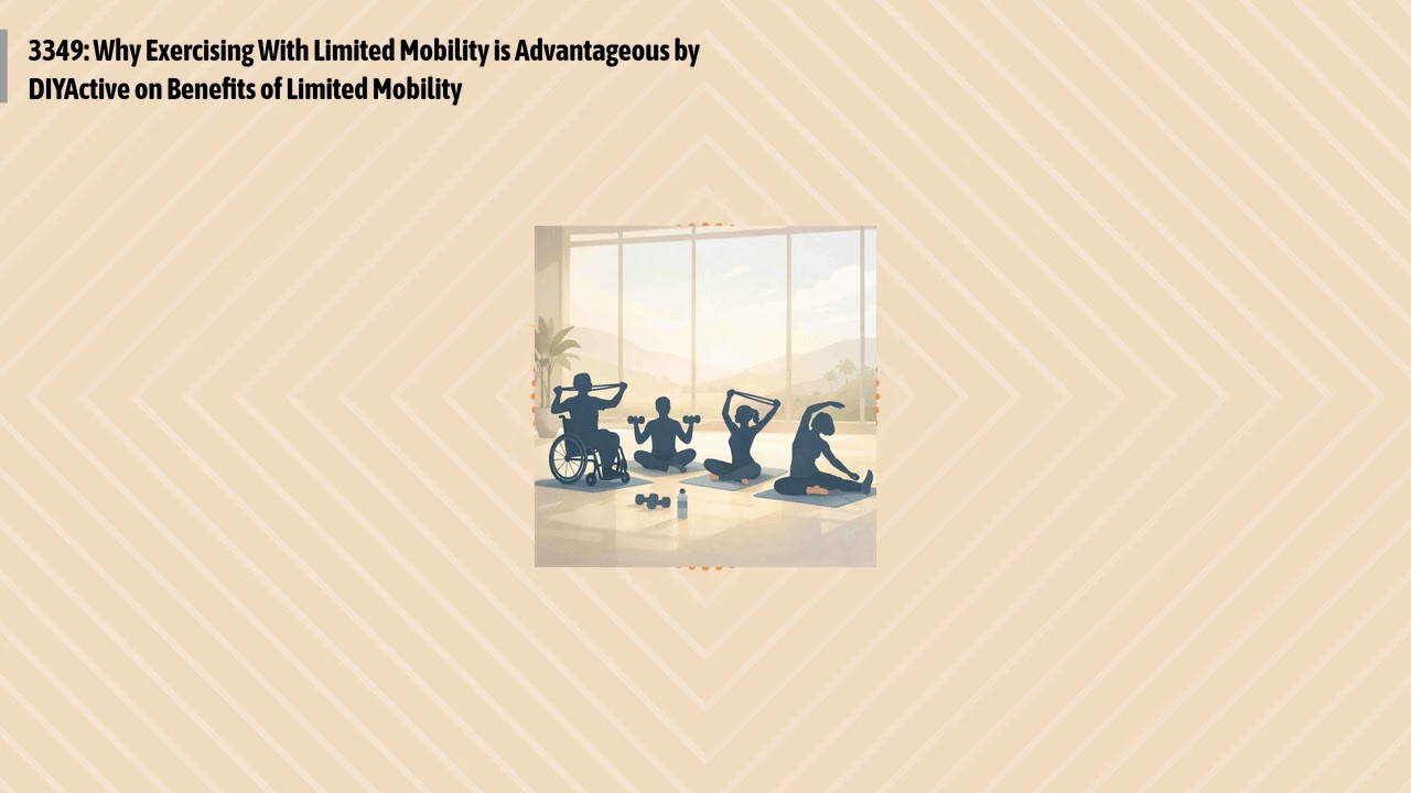 3349: Why Exercising With Limited Mobility is Advantageous by DIYActive on Benefits of Limited...