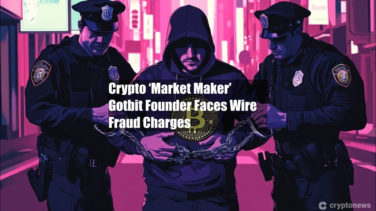 Crypto ‘Market Maker’ Gotbit Founder Faces Wire Fraud Charges