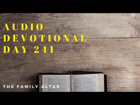 The Family Altar Audio Devotional - Day 241