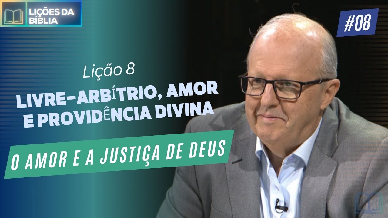 Lição 8: Livre-Arbítrio, Amor e Providência Divina