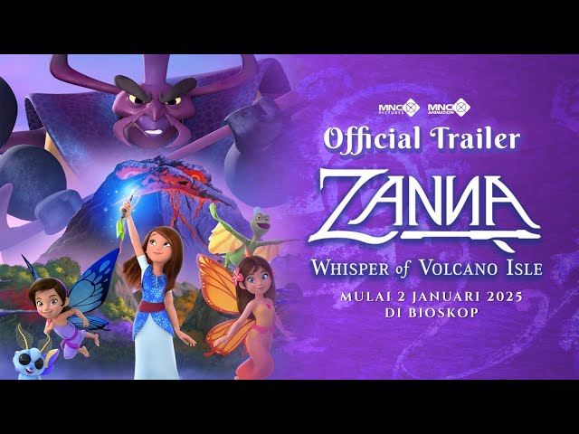 OFFICIAL TRAILER FILM ZANNA WHISPER OF VOLCANO ISLE - 2 JANUARI 2025 DI BIOSKOP