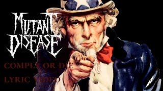 MUTANT DISEASE - Comply Or Die (Lyric Video)
