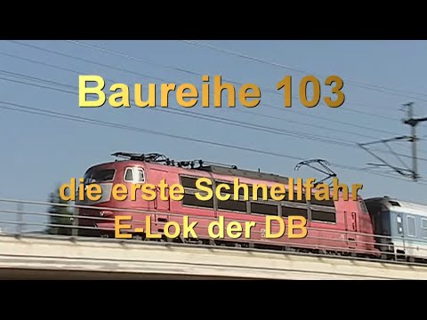 Baureihe 103 -- die erste Schnellfahr- E-Lok der DB
