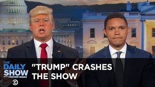 "President Trump" Crashes The Daily Show: The Daily Show