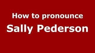 How to pronounce Sally Pederson