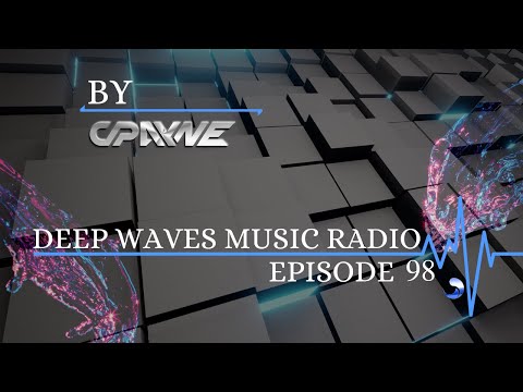Deep Waves Music Radio Episode 98 | Best Electronic Dance Music from around the World |