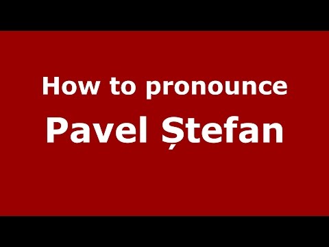 How to pronounce Pavel Ștefan (Romanian/Romania) - PronounceNames.com