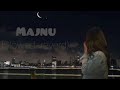 Majnu Slowed Reverd Sukriti Prakriti Mellow D Abhishek Music World