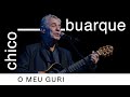 Chico Buarque | O Meu Guri (Ao Vivo) | Que Tal Um Samba?