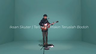 Download lagu Iksan Skuter - Teruslah Miskin Teruslah Bodoh  Live iRL STUDIOS mp3