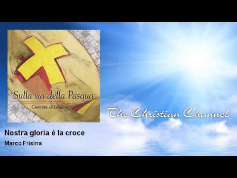 Marco Frisina - Nostra gloria è la croce